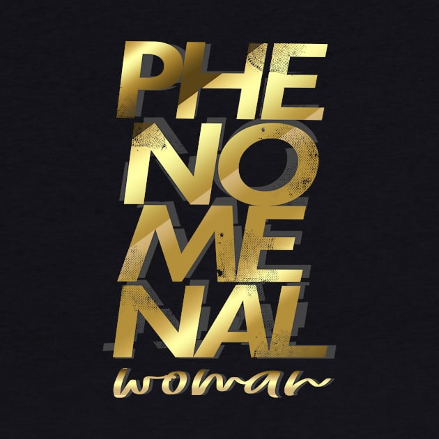 'Gold Phenomenal Woman' Cool Phenomenal Woman Gift by ourwackyhome